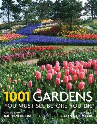1001 Gardens You Must See Before You Die