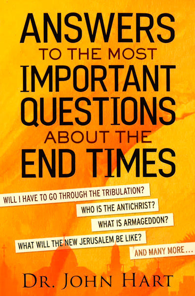 Answers To The Most Important Questions About The End Times
