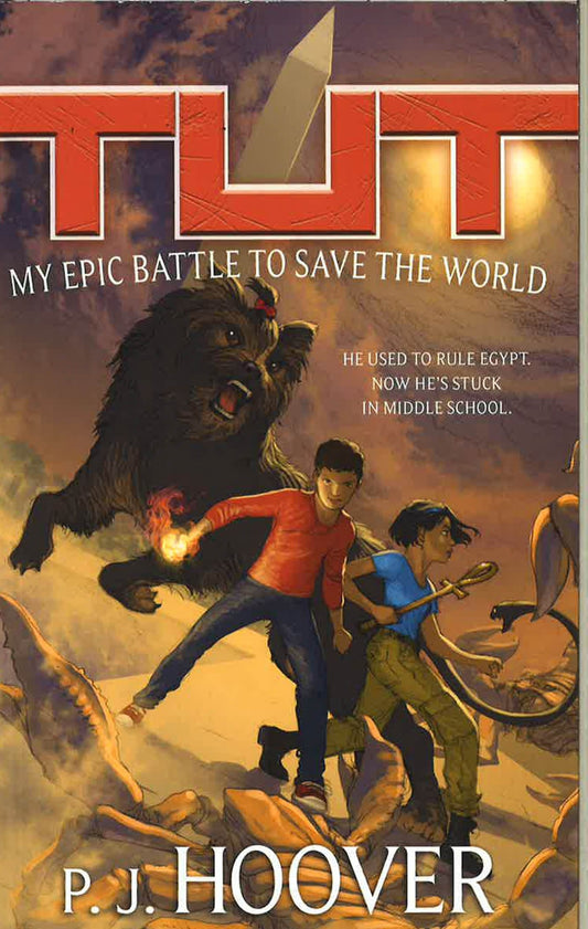 Tut: My Epic Battle To Save The World (Tut: My Immortal Life, Bk. 2)
