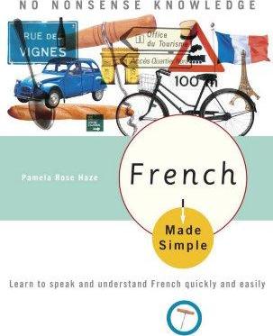 French Made Simple: Learn to speak and understand French quickly and easily