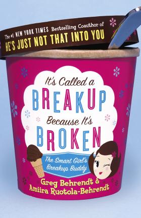 It's Called a Breakup Because It's Broken: The Smart Girl's Break-Up Buddy