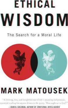Ethical Wisdom: The Search for a Moral Life