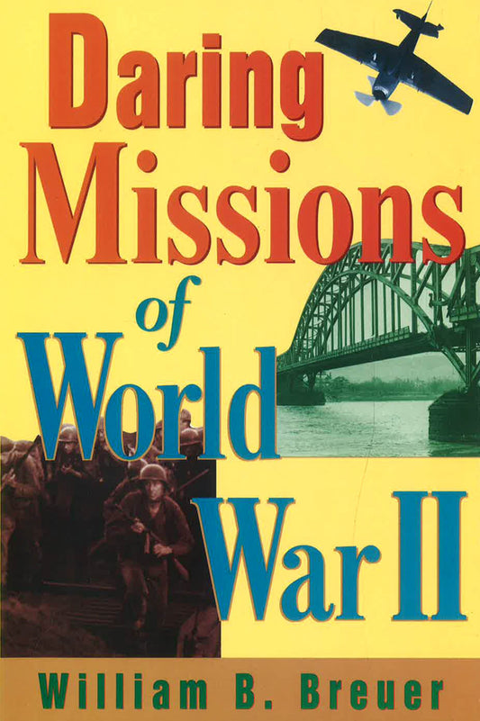 Daring Missions Of World War Ii