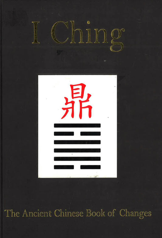 I Ching: The Ancient Chinese Book Of Changes