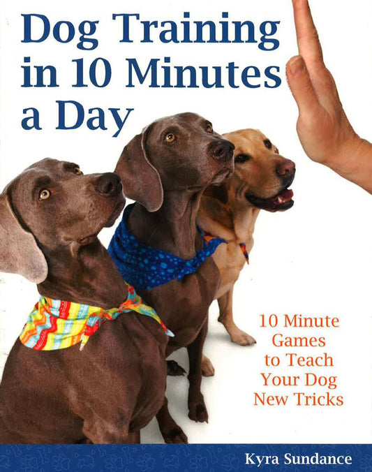 Dog Training In 10 Minutes A Day