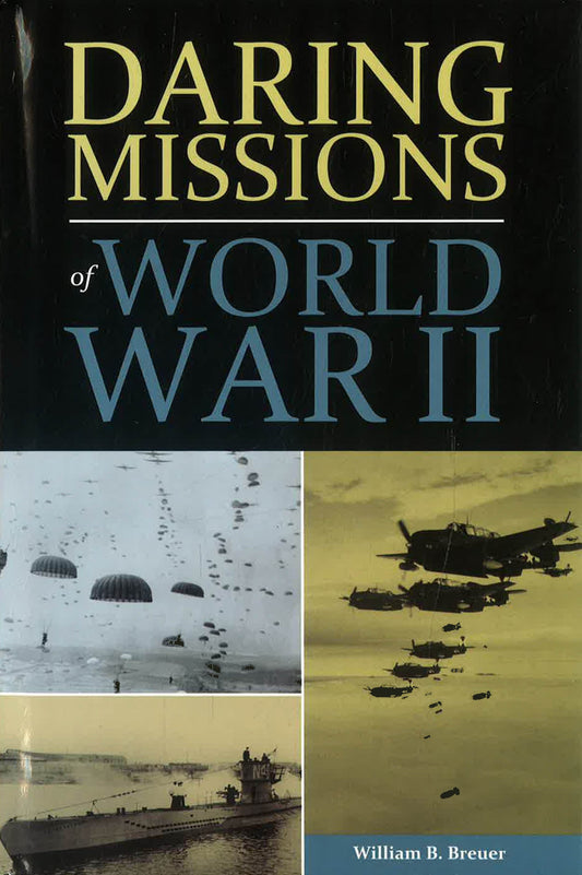 Daring Missions Of World War II