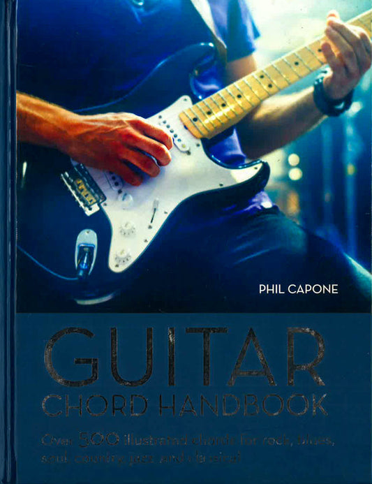 Guitar Chord Handbook: Over 500 Illustrated Chords For Rock, Blues, Soul, Country, Jazz, & Classical