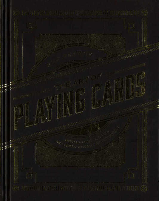 The Art Of Playing Cards: Over 100 Games, Tricks, And Skills To Amaze And Entertain