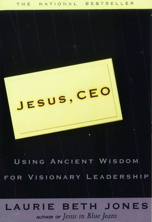 Jesus Ceo: Using Ancient Wisdom For Visionary Lea
