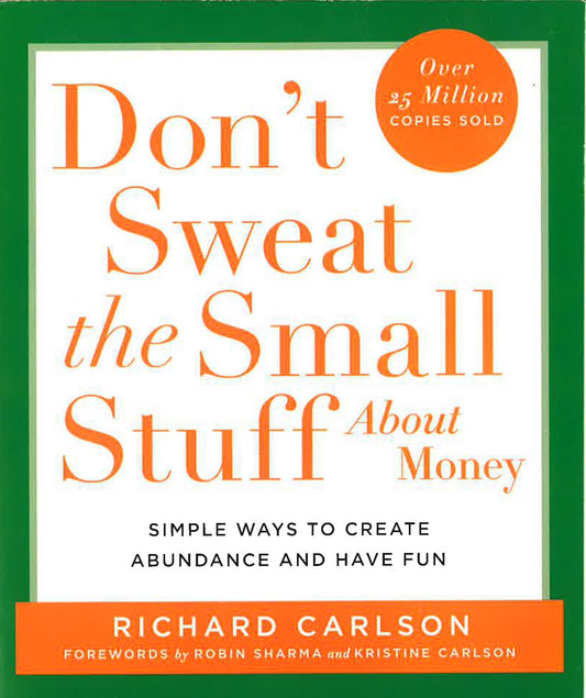 Don't Sweat The Small Stuff About Money: Spiritual And Practical Ways To Create Abundance And More Fun In Your Life