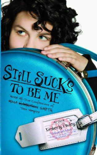 Still Sucks To Be Me: All True Confessions Of Mina