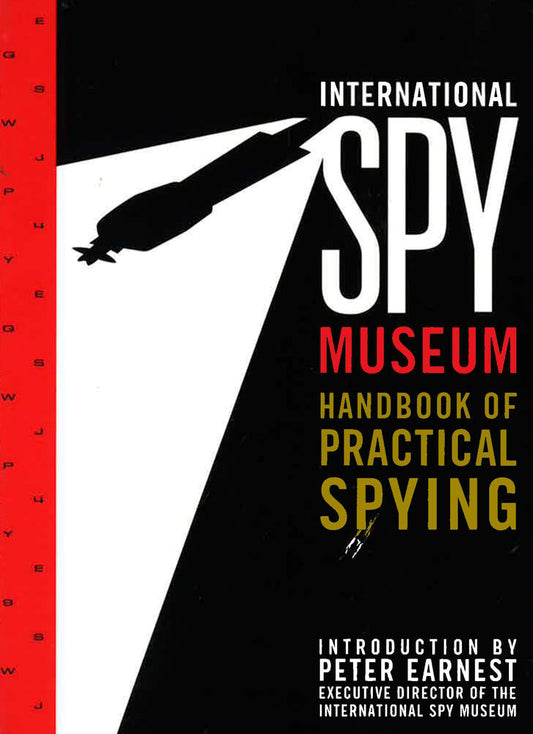 International Spy Museum's Handbook Of Practical Spying