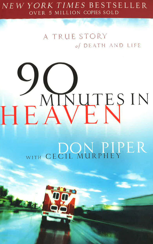 90 Minutes In Heaven: A True Story Of Death & Life