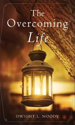 The Overcoming Life : And Other Sermons
