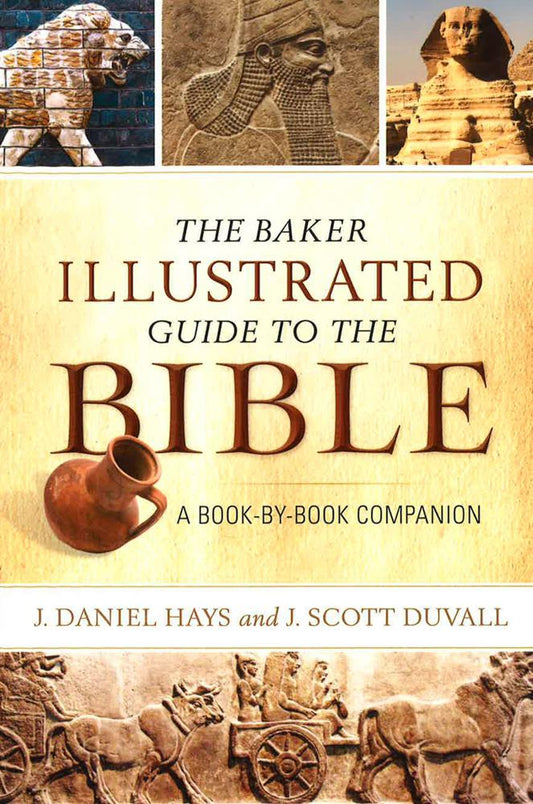 The Baker Illustrated Guide To The Bible: A Book-By-Book Companion
