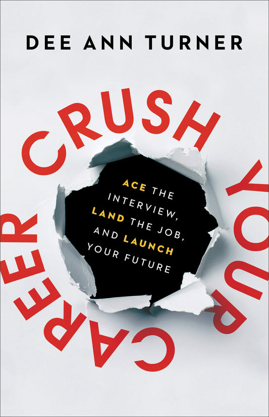 Crush Your Career: Ace The Interview, Land The Job, And Launch Your Future