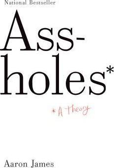 Assholes: A Theory