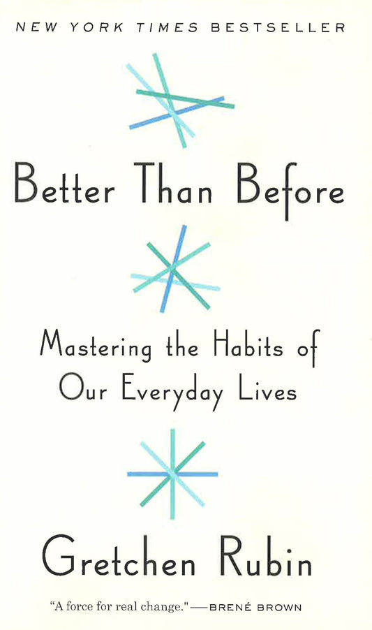 Better Than Before: Mastering The Habits Of Our Everyday Lives