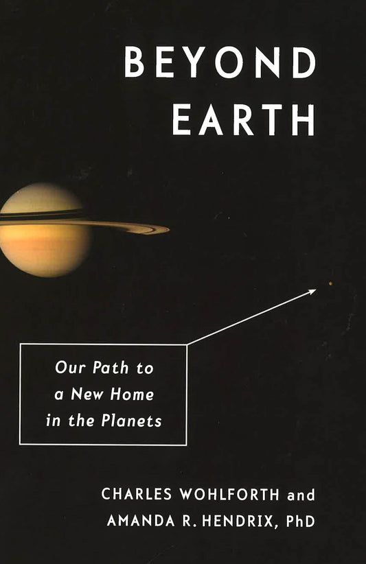 Beyond Earth: Our Path To A New Home In The Planets.