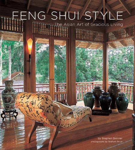 Feng Shui Style: The Asian Art Of Gracious Living
