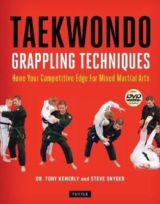 Taekwondo Grappling Techniques: Hone Your Competitive Edge For Mixed Martial Arts [Dvd Included]