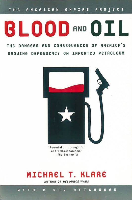 Blood and Oil: The Dangers and Consequences of America's Growing Dependency on Imported Petroleum