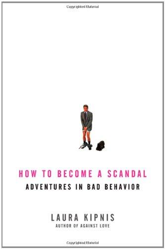 How To Become A Scandal: Adventures In Bad Behavior