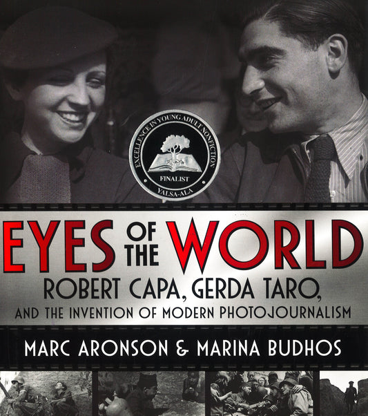 Eyes Of The World: Robert Capa, Gerda Taro, And The Invention Of Modern Photojournalism