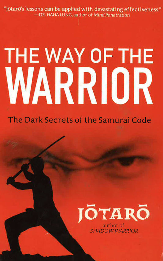 The Way Of The Warrior: The Dark Secrets Of The Samurai Code