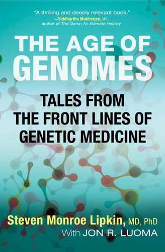 The Age Of Genomes: Tales From The Front Lines Of Genetic Medicine