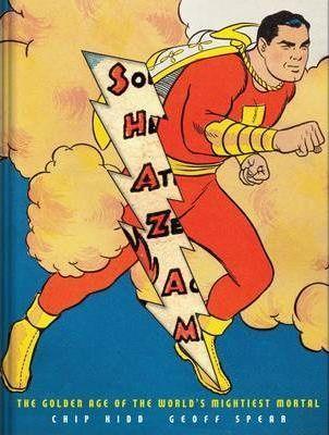 Shazam!The Golden Age Of The World's Mightiest Mor