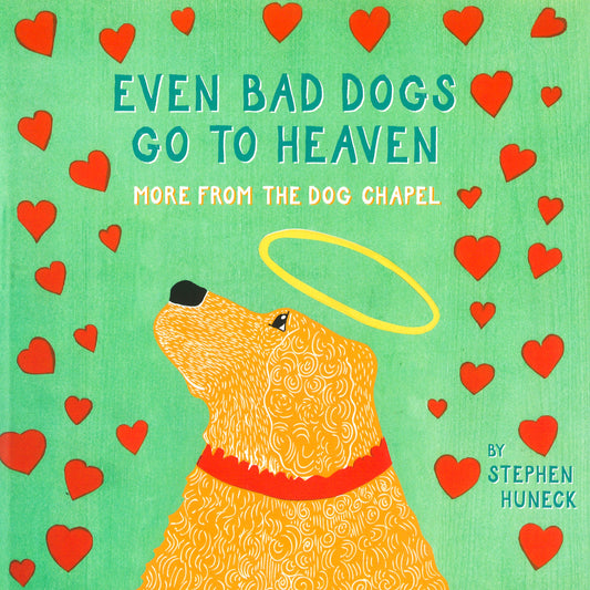 Even Bad Dogs Go To Heaven