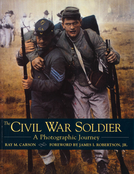 Civil War Soldier: A Photographic Journey.