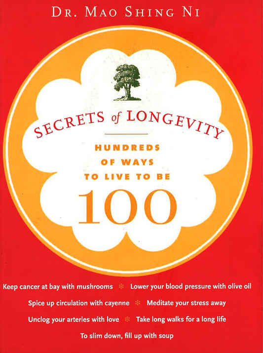 Secrets Of Longevity: Hundreds Of Ways To Live To Be 100