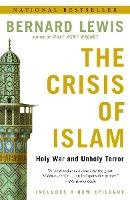 The Crisis of Islam: Holy War and Unholy Terror