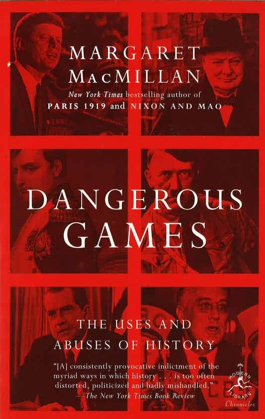 Dangerous Games : The Uses And Abuses Of History