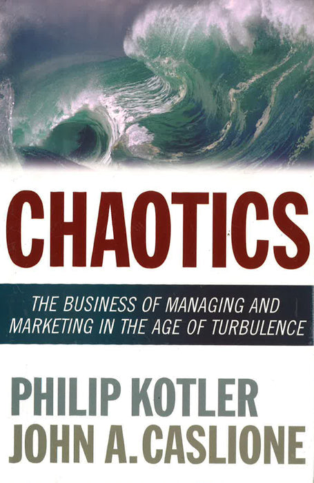 Chaotics: The Business of Managing and Marketing in the Age of Turbulence