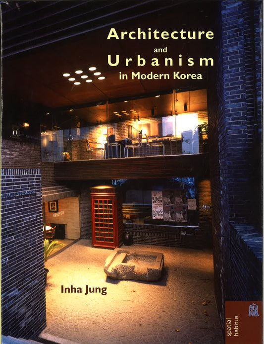 Architecture And Urbanism In Modern Korea