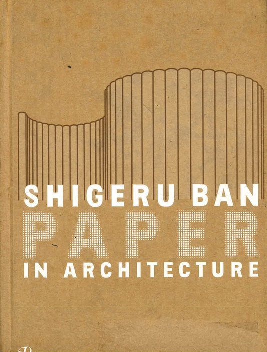 Shigeru Ban: Paper Architecture