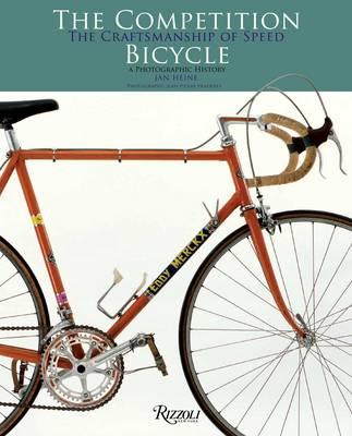 The Competition Bicycle: The Craftsmanship Of Speed