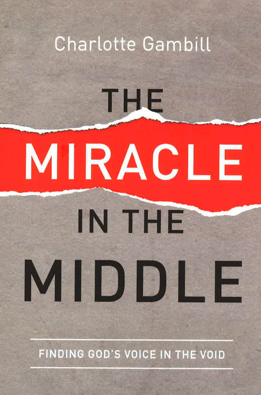 The Miracle In The Middle: Finding God's Voice In The Void