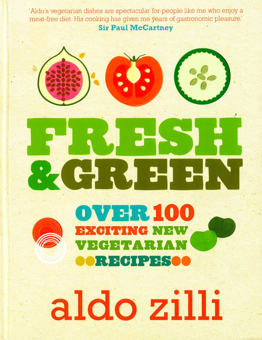 Fresh And Green: Over 100 Exciting New Vegetarian Recipes