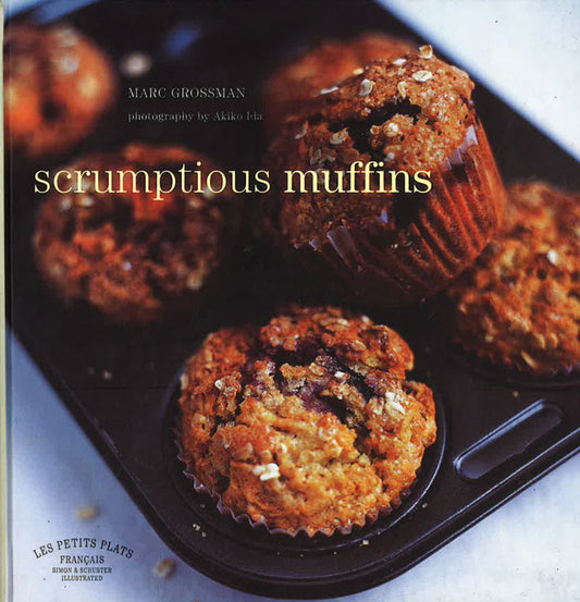 Les Petits Plats Francais: Scrumptious Muffins