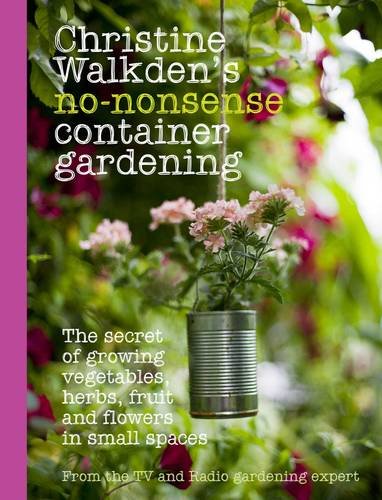 Christine Walkden's No-Nonsense Container Gardening