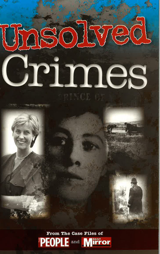 Unsolved Crimes | From The Case Files Of The People And Daily Mirror (L.O.)