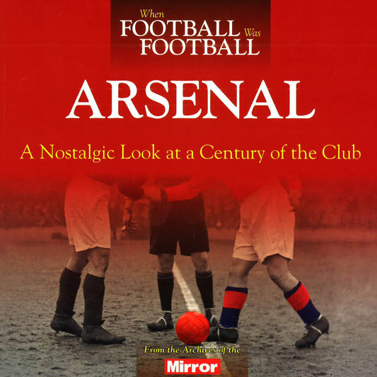 When Football Was Football - Arsenal