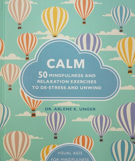 Calm - 50 Mindfulness And Relaxation Exercises To De-Stress And Unwind