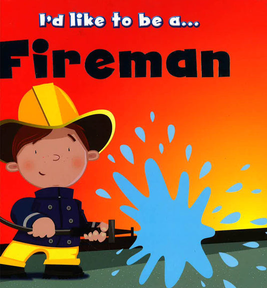 I'D Like To Be A...Fireman