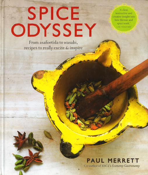Spice Odyssey: From Asafoetida To Wasabi, Recipes To Really Excite And Inspire