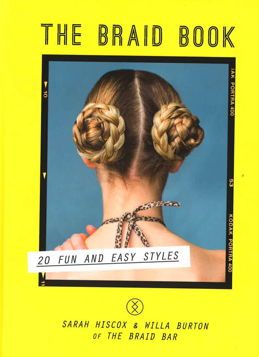 The Braid Book: 20 Fun And Easy Styles